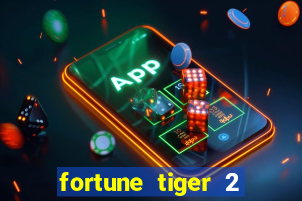 fortune tiger 2 revenge plataforma